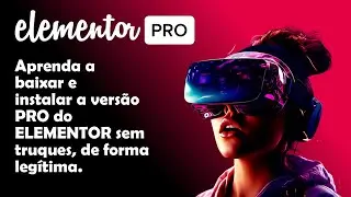 BAIXAR ELEMENTOR PRO GRÁTIS E LEGÍTIMO 2026. Aprenda ativar o ELEMENTOR PRO DE GRAÇA.