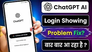 ChatGPT Login Problem Solve Kaise Kare | How to Fix ChatGPT Continue with Google Problem