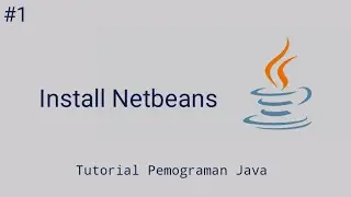 Java 01 - Cara Install Netbeans | Tutorial Pemograman Java