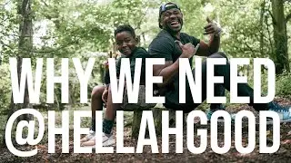 Why We Need HellahGood