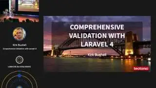 Kirk Bushell - Comprehensive Validation with Laravel 4 at Laracon EU 2014