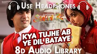 Kya Tujhe Ab (Slowed + Reverbed) - SANAM RE | Pulkit Samrat, Yami Gautam |  (8D Audio)