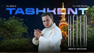 Dj Smile - Tashkent Hello ( Dj TAB REMIX )