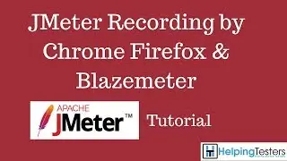 Recording by Chrome Firefox & Blazemeter - JMeter Tutorial 4