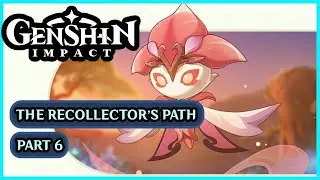The Recollector's Path Event Guide & Gameplay Part 6 ‡ Genshin Impact ‡
