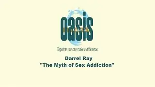 Dr. Darrel Ray and The Myth of Sex Addiction