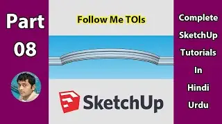 08 - Follow Me Tools In SketchUp | Complete SketchUp Tutorials In Hindi | Urdu