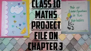 CLASS 10 // MATHS // PROJECT FILE  // ON // LINEAR EQUATIONS IN TWO VARIABLES