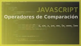 Curso Javascript - Operadores de COMPARACIÓN