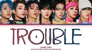 EVNNE TROUBLE Lyrics (이븐 TROUBLE 가사) (Color Coded Lyrics)
