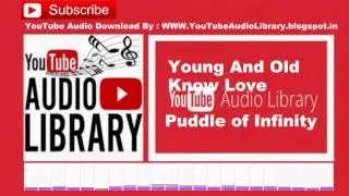Young And Old Know Love Puddle of Infinity Audio Library – No Copyright Music