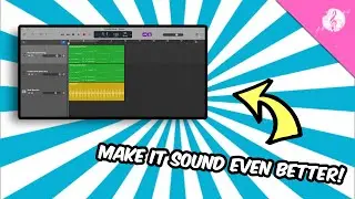 How to MAKE YOUR SONG sound EVEN BETTER in GarageBand!