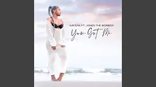 You Got Me (feat. Jones the Ikomboy)