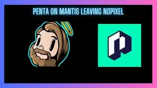 Penta on Mantis leaving nopixel | Nopixel | GTA RP