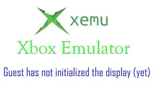 Xemu Xbox Emulator error Guest has not initialized the display (yet)