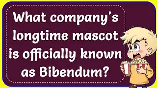 What company's longtime mascot is officially known as Bibendum? Correct