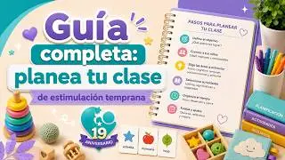 Guía Completa: Cómo planear sesiones de estimulación por edades.