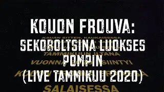 Kouon Frouva: Sekoboltsina luokses pompin (live 2020)