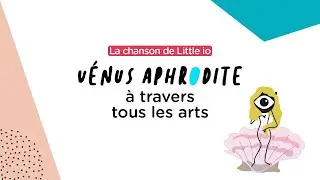 Vénus Aphrodite, chanson de l'atelier Little io