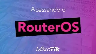 #01 - Dicas MikroTik - Acessando o RouterOS, 