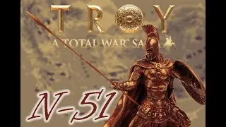TOTAL WAR Saga:TROY №51 прохождение за Гектора на русском (высокий уровень сложности)