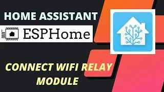 Home Assistant - ESP Home -  NodeMCU with 4 Channel relay integration