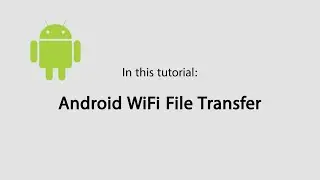 4 Methods to Make Android Wireless File Transfer Easily