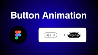 How to Animate a Button in Figma | Easy and Quick Tutorial for Beginners