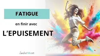 La fatigue dirige votre vie ? Mettre fin a l'épuisement