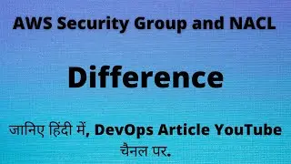 AWS 21 Difference | Security Group and NACL | explained IN HINDI