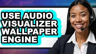 How to Use Audio Visualizer Wallpaper Engine - Step by Step