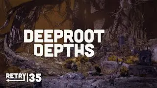 RETRY: Elden Ring | Ep.35: Deeproot Depths