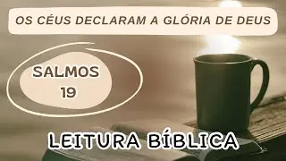SALMOS 19 | LEITURA DA BÍBLIA