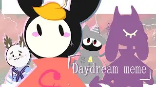 Daydream || Animation Meme