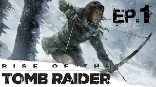 Прохождения Rise of the Tomb Raider #1