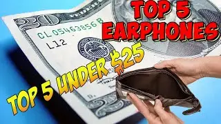 The Top 5 Earphones under $25