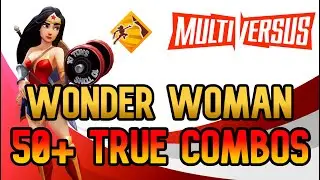TOP 50 WONDER WOMAN TRUE COMBOS TO PRACTICE  | MULTIVERSUS Combo Guide