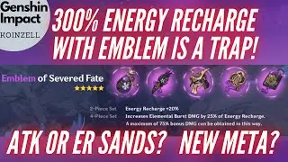 300% ER with Emblem of Severed Fate Is A Trap! ER or ATK Sands? Genshin Impact Math Guide
