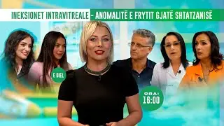 🔴Familja Jonë - Ineksionet Intravitreale / Anomalitë e Frytit gjatë Shtatzanisë - 08.09.2024