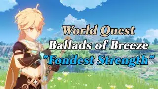 [Genshin Impact] World Quest: Ballads of Breeze - Fondest Strength
