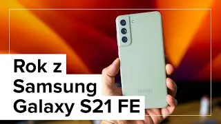 Samsung Galaxy S21 FE - recenzja po prawie roku używania