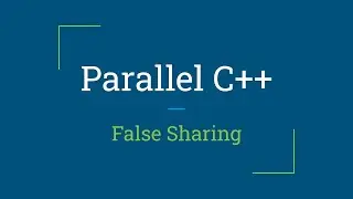 Parallel C++: False Sharing