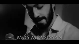 Mos Movsisyan || Ches exel  || Չես եղել