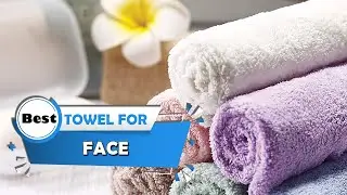 Top 5 Best Towel for Face [Review in 2023] - Drying Your Face