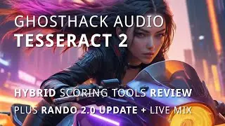 Ghosthack Audio - TESSERACT 2 Hybrid Scoring Tools | Overview + Rando Live Track