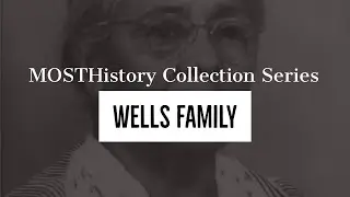 MOSTHistory Collection Series: Wells Family