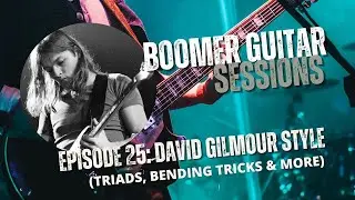 Boomer Guitar Sessions Ep. 25 | David Gilmour Guitar Style