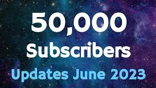 50K Subscribers and June 2023 Update