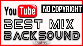 Jadi Youtuber | Backsound Youtuber  #1 Yang Sering dipakai Youtuber Terbaru No Copyright 2020