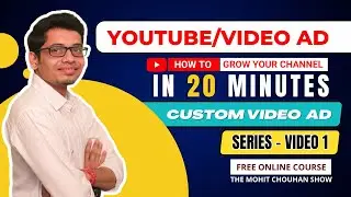 Get More Views on Videos in 20 Min - Youtube Video Ads Part 1 - The Mohit Chouhan Show